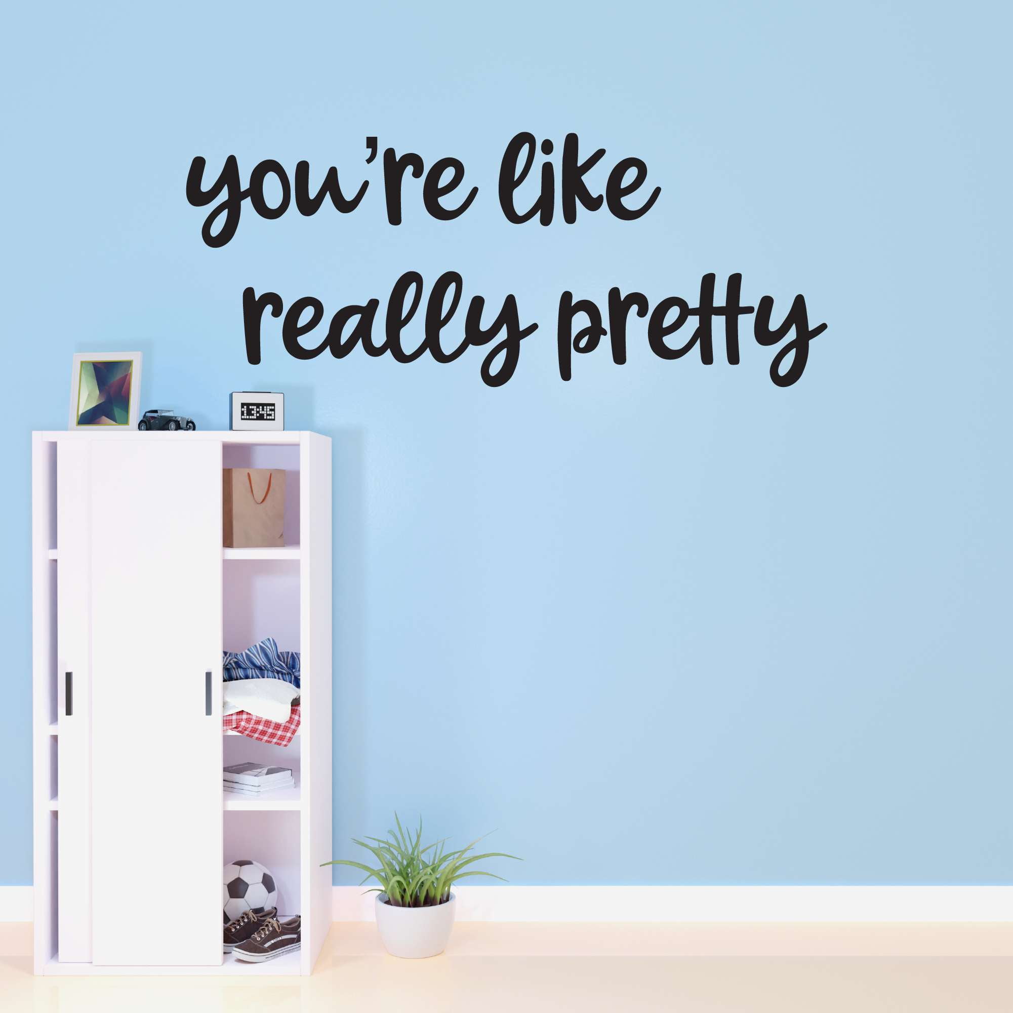 Girls You're like really Pretty Cute Girly Wall Decal Decoration
