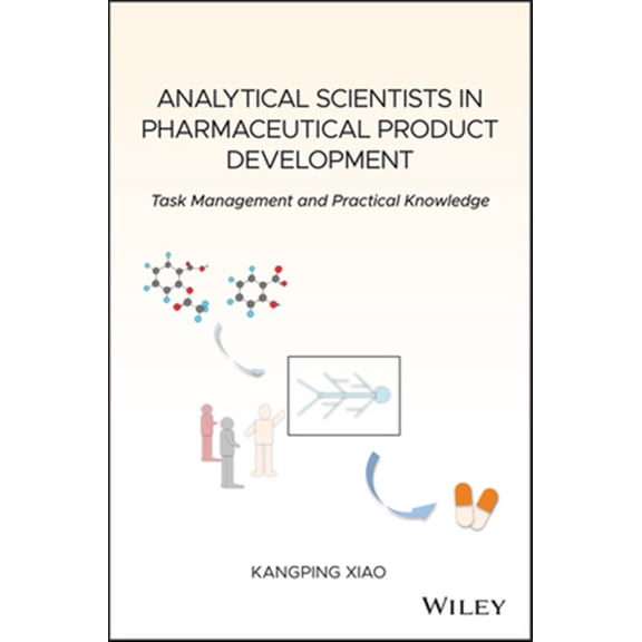 Pre-Owned Analytical Scientists in Pharmaceutical Product Development: Task Management and Practical Knowledge (Hardcover) 1119547822 9781119547822