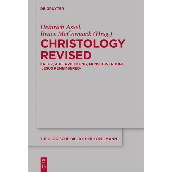 Theologische Bibliothek Töpelmann Christology Revised: Kreuz, Auferweckung, Menschwerdung, 'Jesus Remembered', Book 209, (Hardcover)