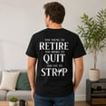thumbnail image 2 of Too Young To Retire Funny Quote T-Shirt, Sarcastic Unisex Graphic Tee, 2 of 9