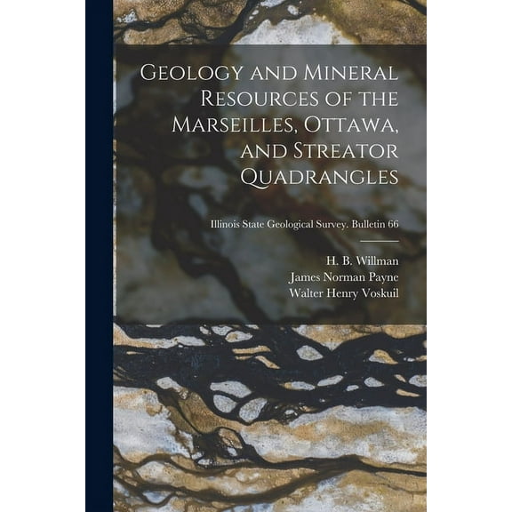 Geology and Mineral Resources of the Marseilles, Ottawa, and Streator Quadrangles; Illinois State Geological Survey. Bul, (Paperback)