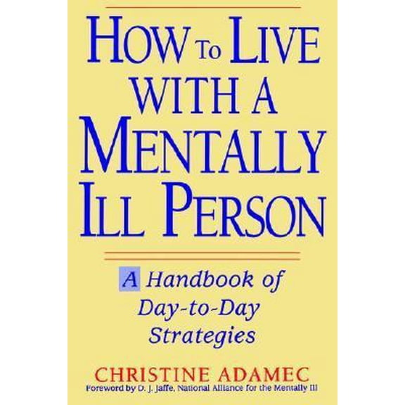Pre-Owned How to Live with a Mentally Ill Person: A Handbook of Metally Ill Strategies (Paperback) 0471114197 9780471114192