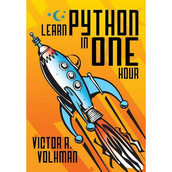 Learn Python in One Hour: Programming by Example, 2nd Edition, (Paperback)