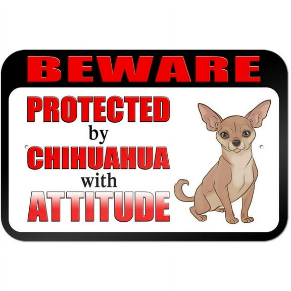 Beware Protected by Chihuahua with Attitude Sign