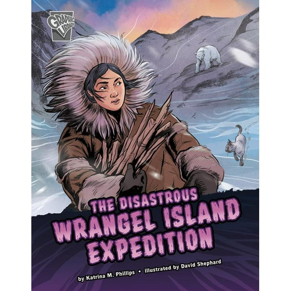 Deadly Expeditions The Disastrous Wrangel Island Expedition, (Paperback)