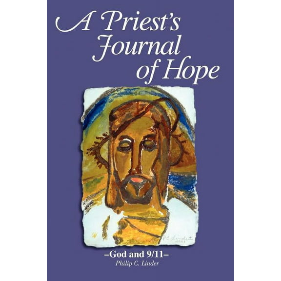 A Priest's Journal of Hope: -God and 9/11-, (Paperback)