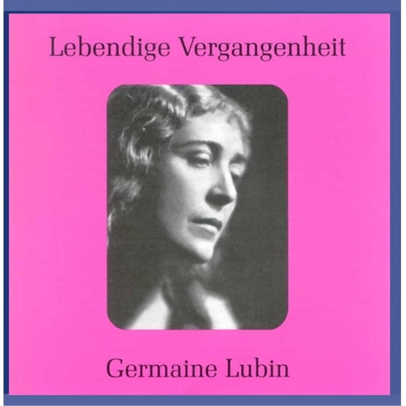 Lebendige Vergangenheit : Germaine Lubin