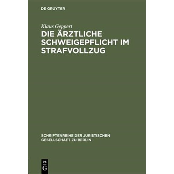 Pre-Owned Schriftenreihe der Juristischen Gesellschaft Zu Berlin: Die ärztliche Schweigepflicht im Strafvollzug (Hardcover)