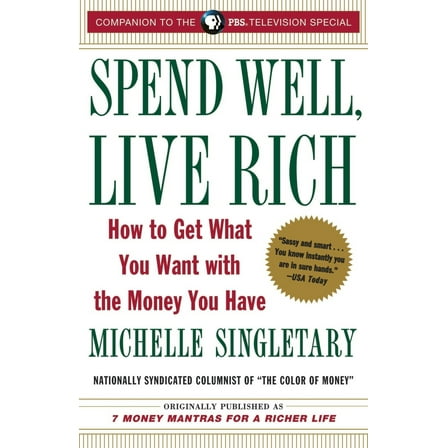 Pre-Owned Spend Well, Live Rich (previously published as 7 Money Mantras for a Richer Life): How to Get What You Want with the Money You Have (Paperback) 0375759042 9780375759048