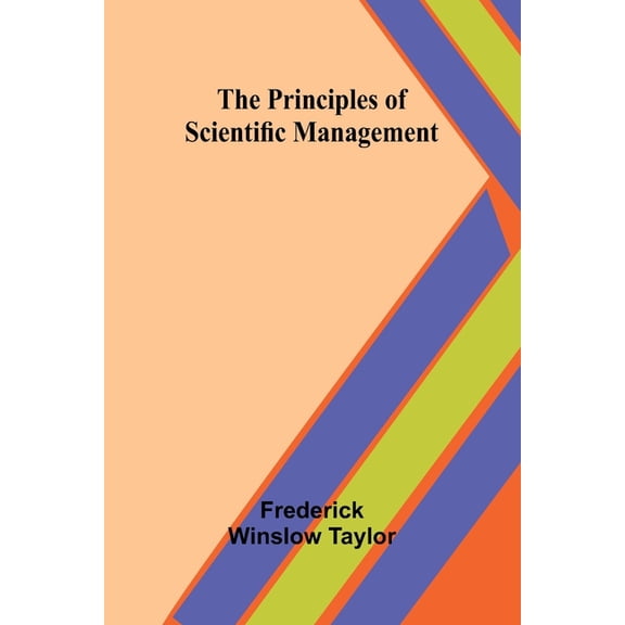 The Principles of Scientific Management, (Paperback)