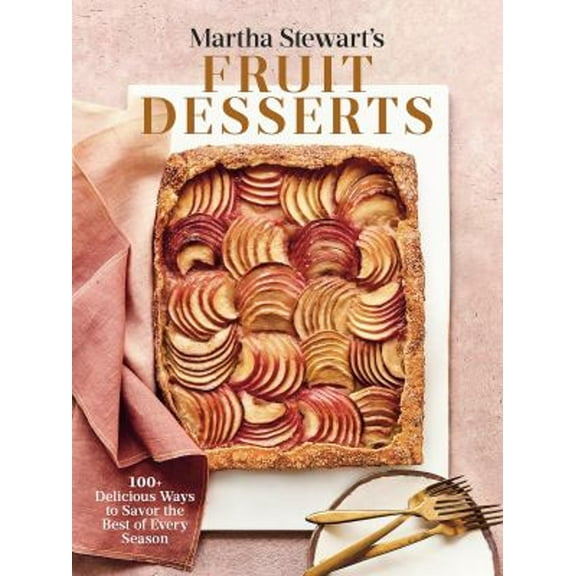 Pre-Owned Martha Stewart's Fruit Desserts: 100+ Delicious Ways to Savor the Best of Every Season: A Baking Book (Hardcover) 0593139186 9780593139189