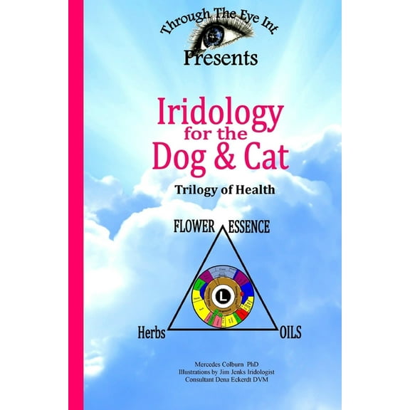 Iridology for the Dog and Cat Trilogy of Health, (Paperback)