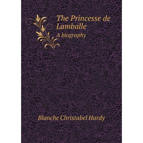 The Princesse de Lamballe A biography (Paperback)