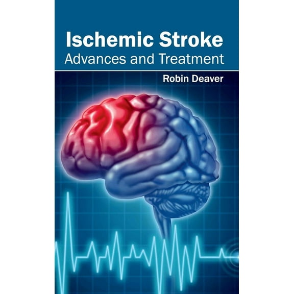 Ischemic Stroke: Advances and Treatment, (Hardcover)
