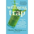 thumbnail image 2 of The Wellness Trap: Break Free from Diet Culture, Disinformation, and Dubious Diagnoses, and Find Your True Well-Being, (Hardcover), 2 of 2