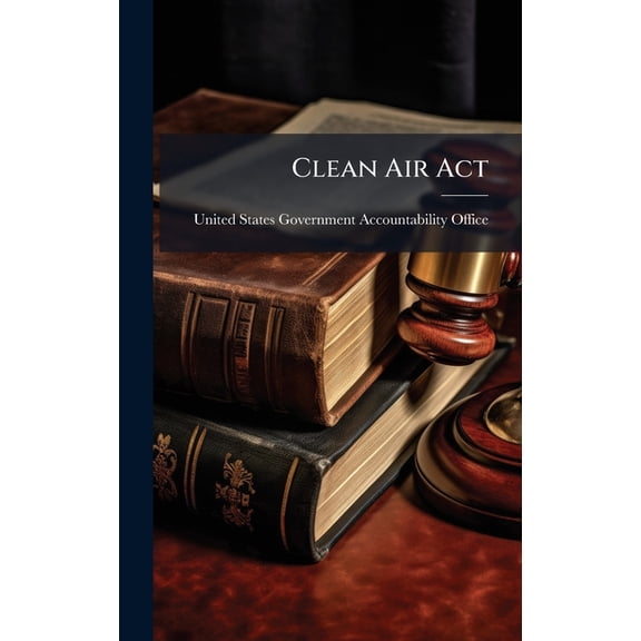 Clean Air Act, (Hardcover)
