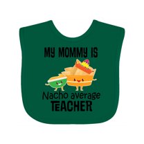 Inktastic My Mommy is Nacho Average Teacher Boys or Girls Baby Bib