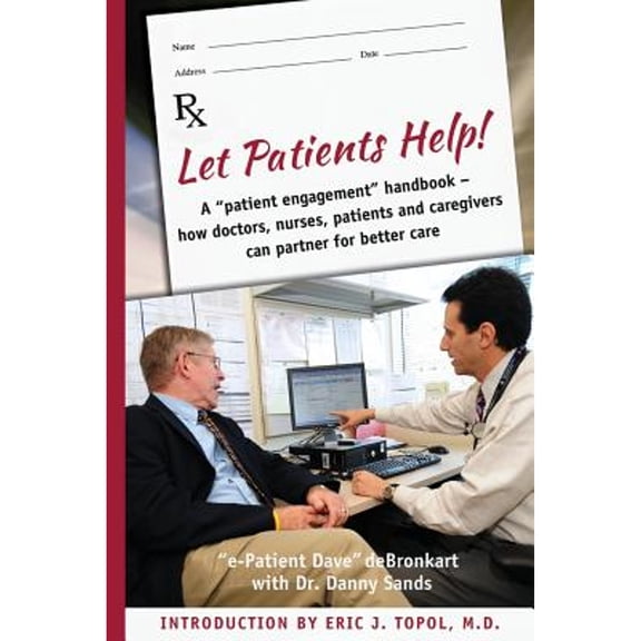 Pre-Owned Let Patients Help! Paperback e-Patient Dave deBronkart, Dr. Danny Sands
