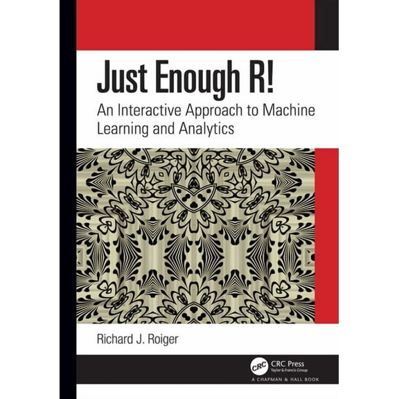 Just Enough R!: An Interactive Approach to Machine Learning and Analytics, (Hardcover)