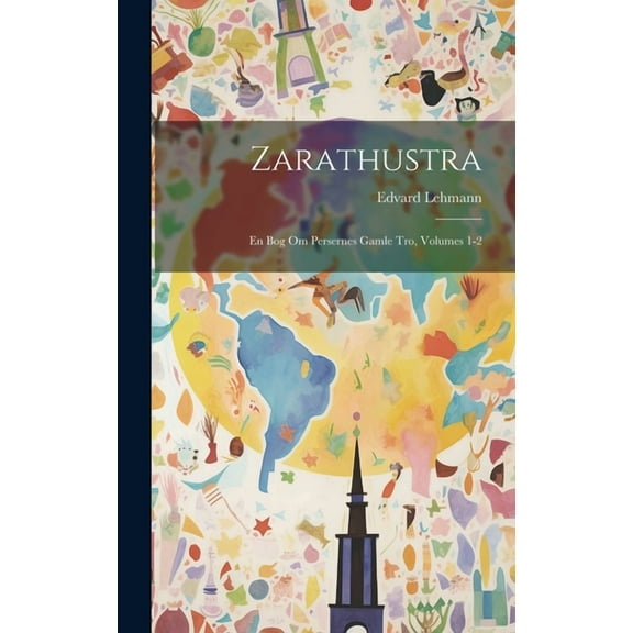 Zarathustra: En Bog Om Persernes Gamle Tro, Volumes 1-2 (Hardcover)