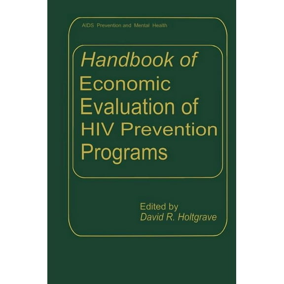 AIDS Prevention and Mental Health Handbook of Economic Evaluation of HIV Prevention Programs, (Hardcover)