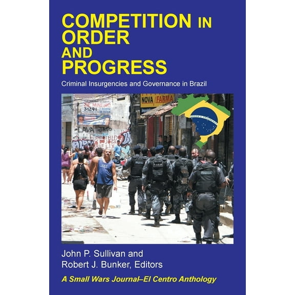 Competition in Order and Progress : Criminal Insurgencies and Governance in Brazil