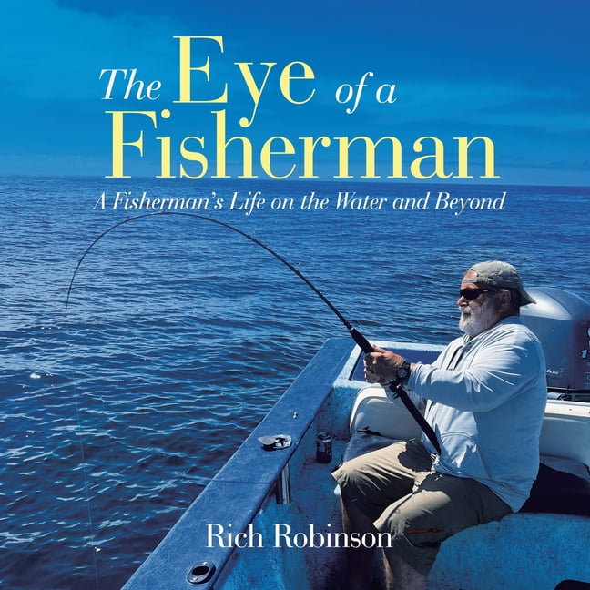 The Eye of A Fisherman: A Fisherman s Life on the Water and Beyond (Paperback)