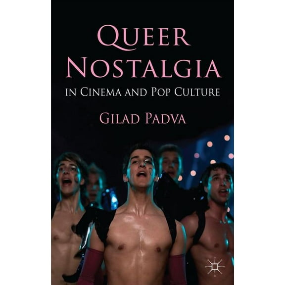 Queer Nostalgia in Cinema and Pop Culture, (Hardcover)