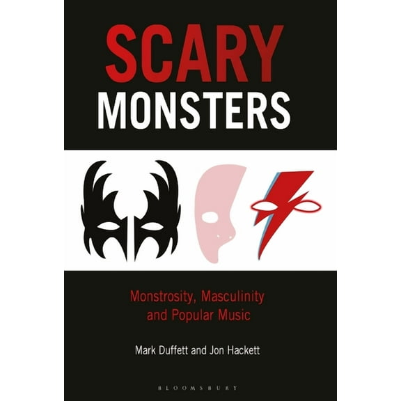 Scary Monsters: Monstrosity, Masculinity and Popular Music, (Paperback)