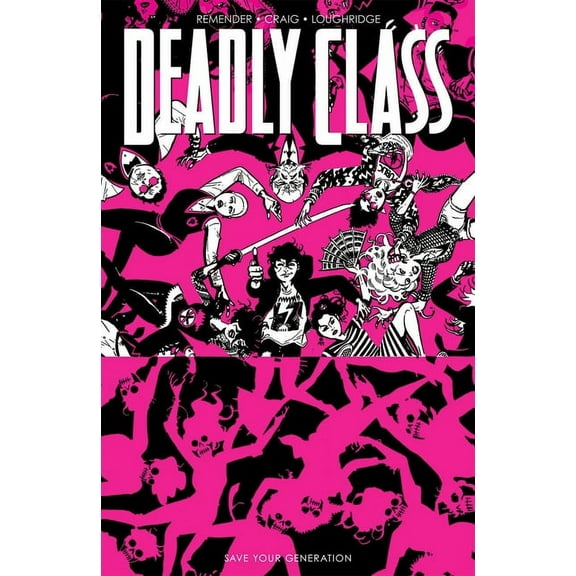 Deadly Class Deadly Class Volume 10: Save Your Generation, (Paperback)