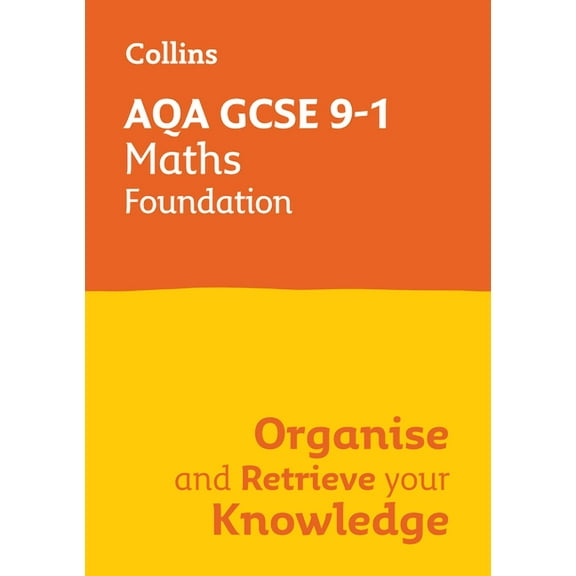 Collins GCSE Maths 9-1: Aqa GCSE 9-1 Maths Foundation: Organise and Retrieve Your Knowledge, (Paperback)