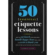 KATHERINE FURMAN 50 Essential Etiquette Lessons : How to Eat Lunch with Your Boss, Handle Happy Hour Like a Pro, and Write a Thank You Note in the Age of Texting and Tweeting (Paperback)