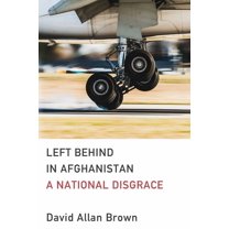 Left Behind in Afghanistan: A National Disgrace, (Paperback)