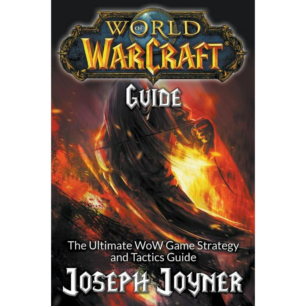 World of Warcraft Guide The Ultimate Wow Game Strategy and Tactics