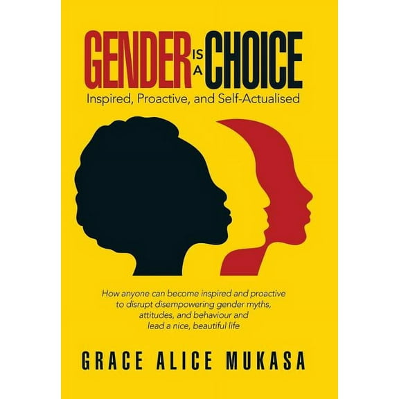 Gender Is a Choice: Inspired, Proactive, and Self-Actualised (Hardcover)