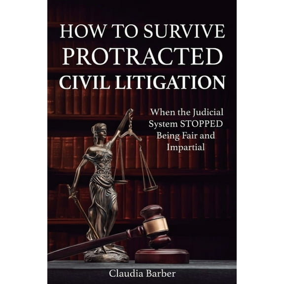 How to Survive Protracted Litigation, (Paperback)