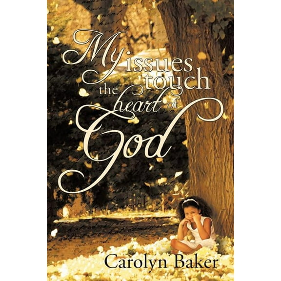 My Issues Touch the Heart of God (Paperback) by Carolyn Baker