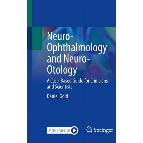 Neuro-Ophthalmology and Neuro-Otology: A Case-Based Guide for Clinicians and Scientists, (Paperback)