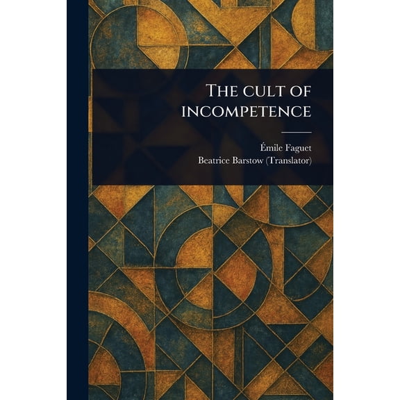 The Cult of Incompetence, (Paperback)