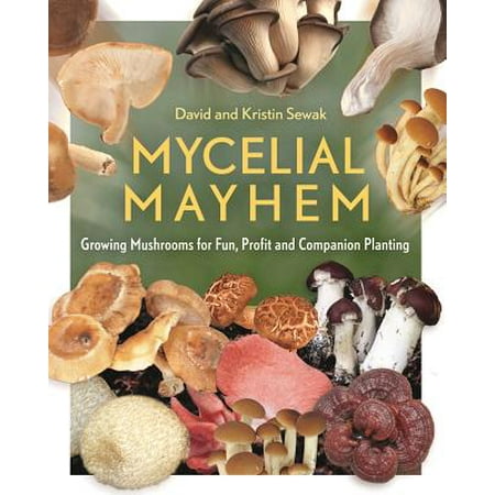 Mycelial Mayhem : Growing Mushrooms for Fun, Profit and Companion (Best Mushrooms To Grow For Profit)
