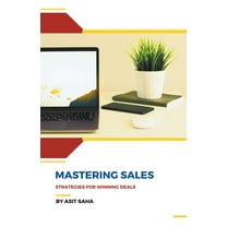 Mastering Sales: Strategies for Winning Deals, (Paperback)