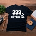 thumbnail image 4 of TotallyTorn Now Triple Three Only Half Evil Novelty Sarcastic Funny Mens Graphic T Shirts, 4 of 5