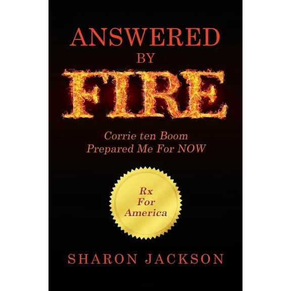 Answered By FIRE : Corrie ten Boom Prepared Me For NOW (Paperback)