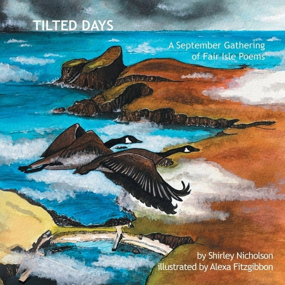 Tilted Days: A September Gathering of Fair Isle Poems, (Paperback)