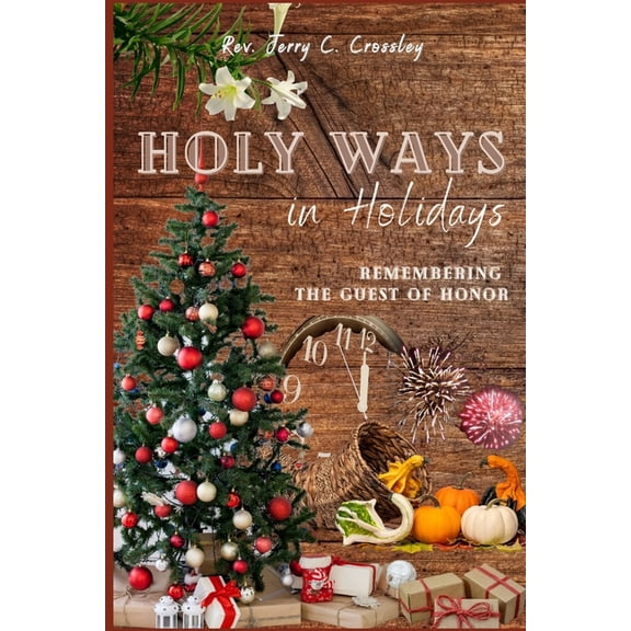 Holy Ways in Holidays : Remembering the Guest of Honor (Paperback)