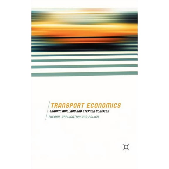 Transport Economics: Theory, Application and Policy, (Hardcover)