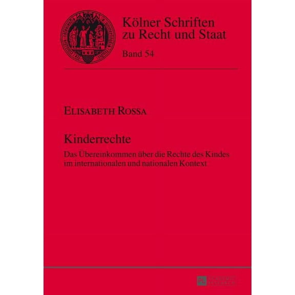 Kölner Schriften Zu Recht Und Staat Kinderrechte: Das Uebereinkommen ueber die Rechte des Kindes im internationalen und nationalen Kontext, Book 54, (Hardcover)
