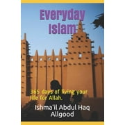 Everyday Islam: 365 Days of Living Your Life for Allah. (Paperback) by Marcus R Allgood, Ishma'il Abdul Haq Allgood