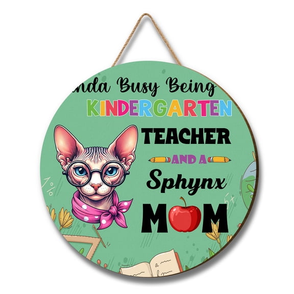 Kinda Busy Being Kindergarten Teacher and Sphynx Mom Round Wood Sign Cat Lover Kitten Owner Gifts Idea Hanging Wall Home Decor - 02005