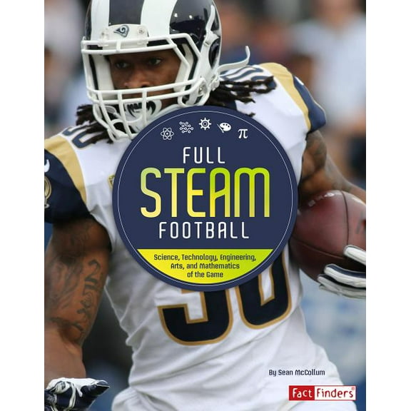 Full Steam Sports Full STEAM Football: Science, Technology, Engineering, Arts, and Mathematics of the Game, (Paperback)